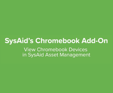 Green background with text reads: "SysAid’s Chromebook Add-On." Integrates ITAM with SysAid for streamlined asset management. - SysAid